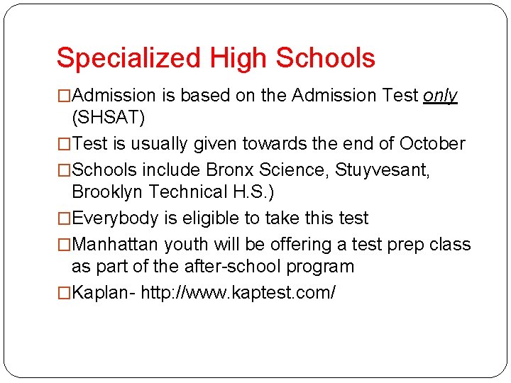 Specialized High Schools �Admission is based on the Admission Test only (SHSAT) �Test is