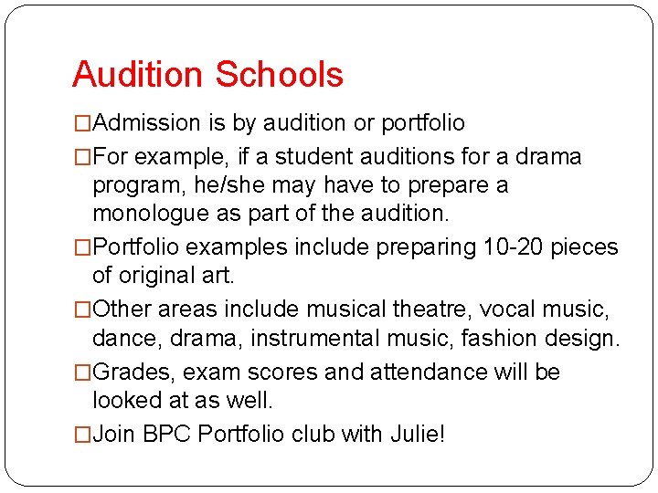 Audition Schools �Admission is by audition or portfolio �For example, if a student auditions