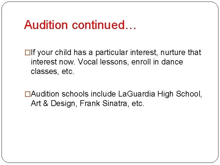 Audition continued… �If your child has a particular interest, nurture that interest now. Vocal