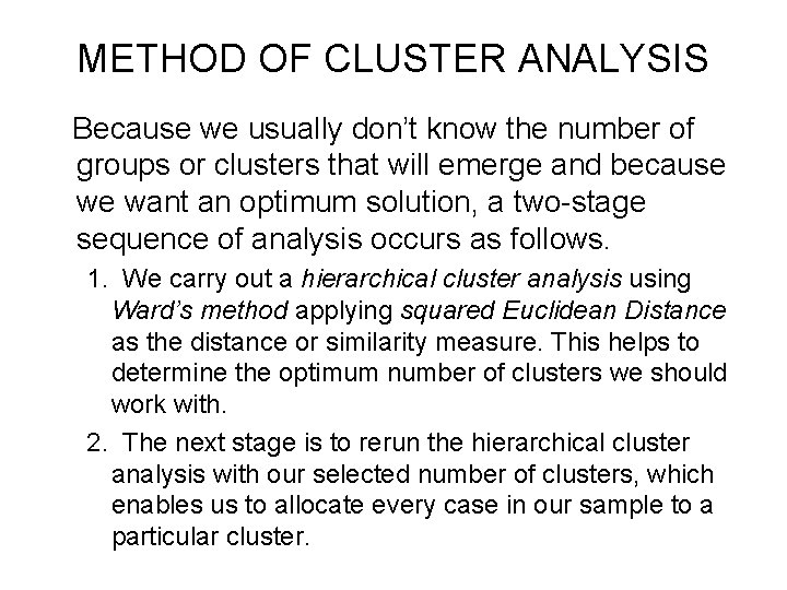 METHOD OF CLUSTER ANALYSIS Because we usually don’t know the number of groups or