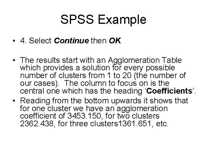 SPSS Example • 4. Select Continue then OK • The results start with an