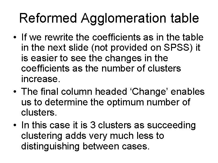 Reformed Agglomeration table • If we rewrite the coefficients as in the table in