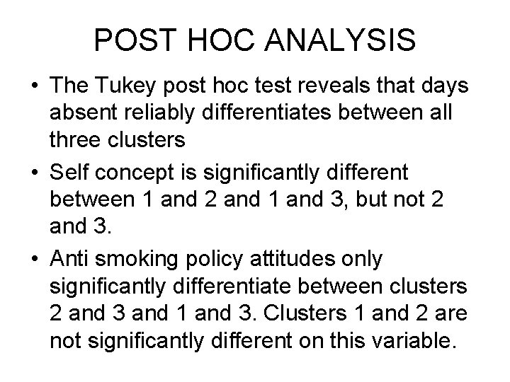 POST HOC ANALYSIS • The Tukey post hoc test reveals that days absent reliably