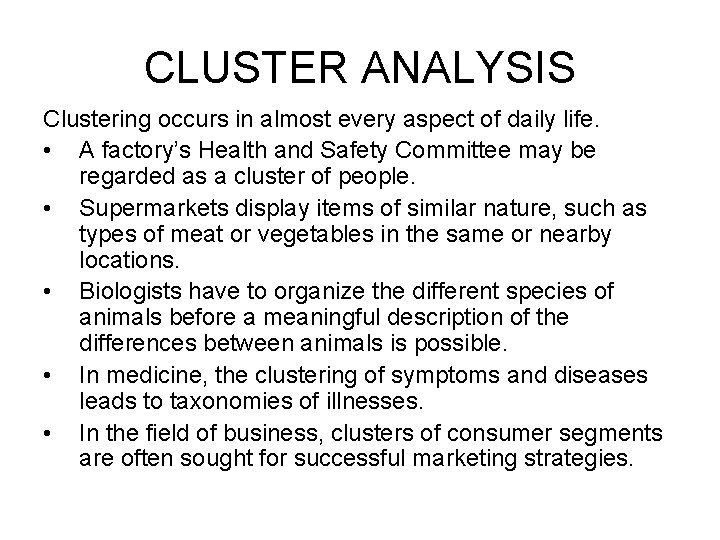 CLUSTER ANALYSIS Clustering occurs in almost every aspect of daily life. • A factory’s