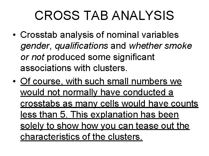 CROSS TAB ANALYSIS • Crosstab analysis of nominal variables gender, qualifications and whether smoke