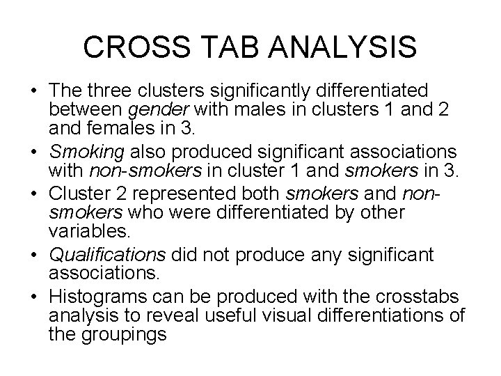 CROSS TAB ANALYSIS • The three clusters significantly differentiated between gender with males in