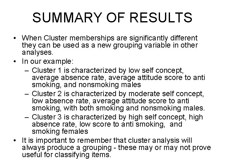 SUMMARY OF RESULTS • When Cluster memberships are significantly different they can be used