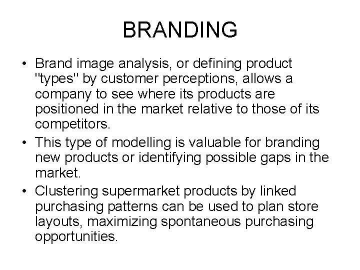 BRANDING • Brand image analysis, or defining product "types" by customer perceptions, allows a