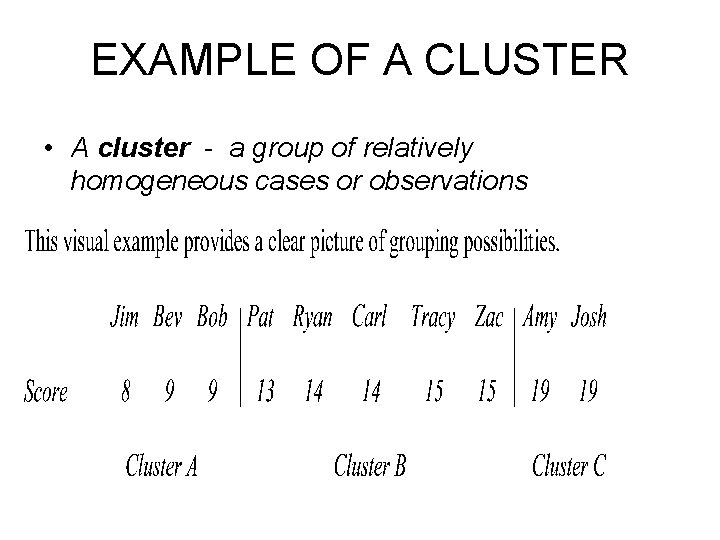EXAMPLE OF A CLUSTER • A cluster - a group of relatively homogeneous cases