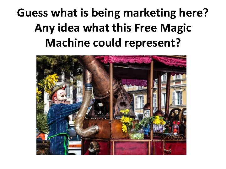 Guess what is being marketing here? Any idea what this Free Magic Machine could