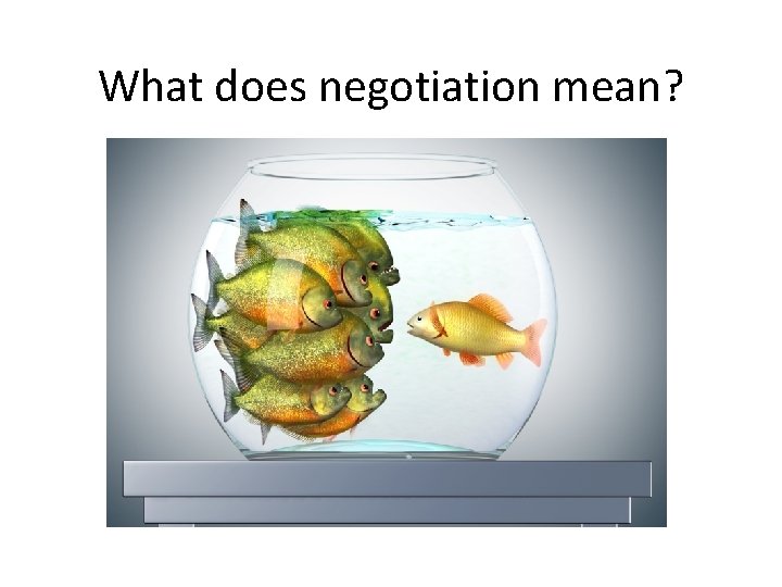 What does negotiation mean? 