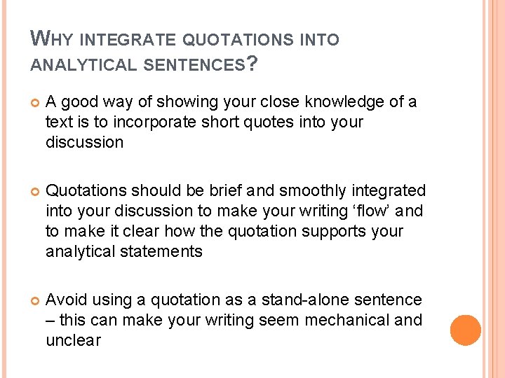 WHY INTEGRATE QUOTATIONS INTO ANALYTICAL SENTENCES? A good way of showing your close knowledge