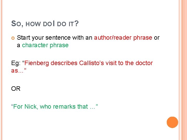 SO, HOW DO IT? Start your sentence with an author/reader phrase or a character