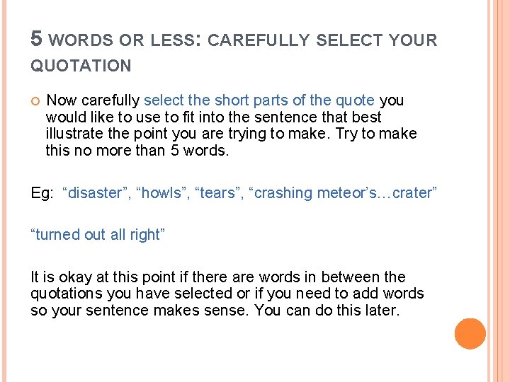 5 WORDS OR LESS: CAREFULLY SELECT YOUR QUOTATION Now carefully select the short parts