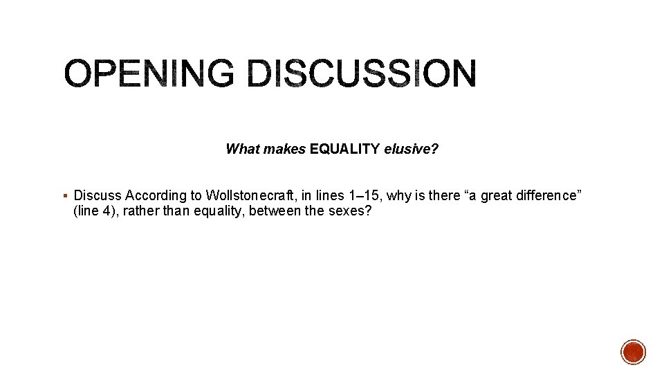 What makes EQUALITY elusive? § Discuss According to Wollstonecraft, in lines 1– 15, why