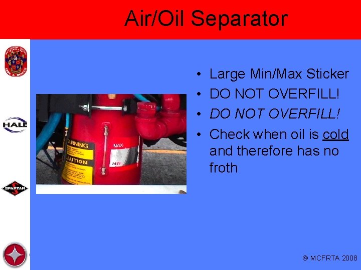 Air/Oil Separator • • Large Min/Max Sticker DO NOT OVERFILL! Check when oil is