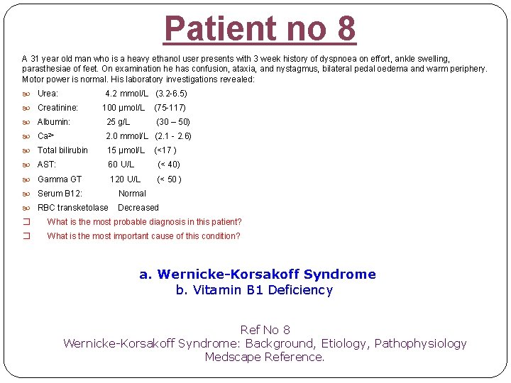 Patient no 8 A 31 year old man who is a heavy ethanol user