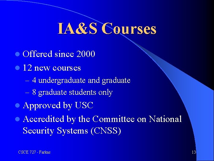 IA&S Courses l Offered since 2000 l 12 new courses – 4 undergraduate and