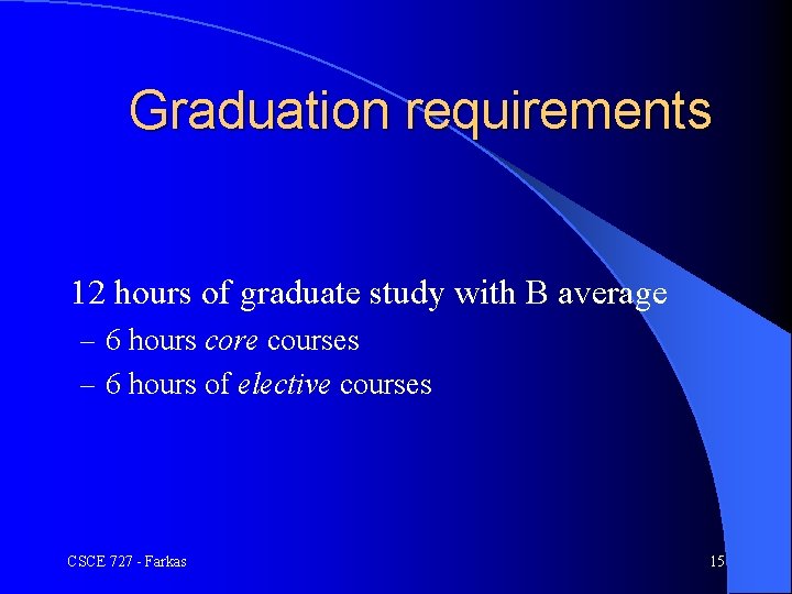 Graduation requirements 12 hours of graduate study with B average – 6 hours core