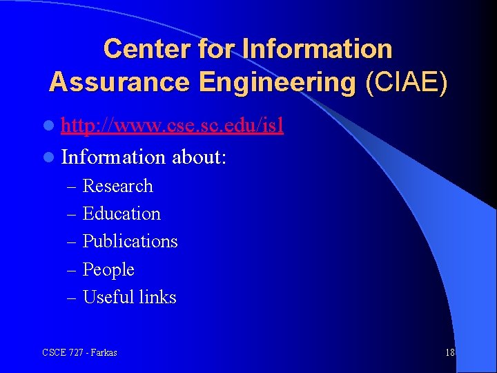 Center for Information Assurance Engineering (CIAE) l http: //www. cse. sc. edu/isl l Information