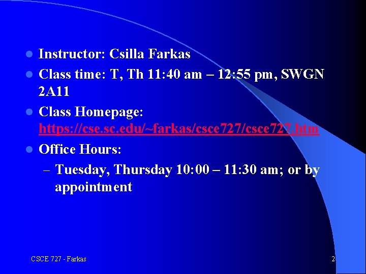 Instructor: Csilla Farkas l Class time: T, Th 11: 40 am – 12: 55