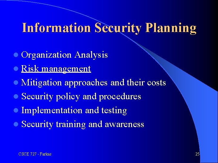 Information Security Planning l Organization Analysis l Risk management l Mitigation approaches and their