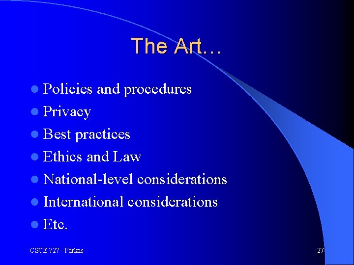 The Art… l Policies and procedures l Privacy l Best practices l Ethics and