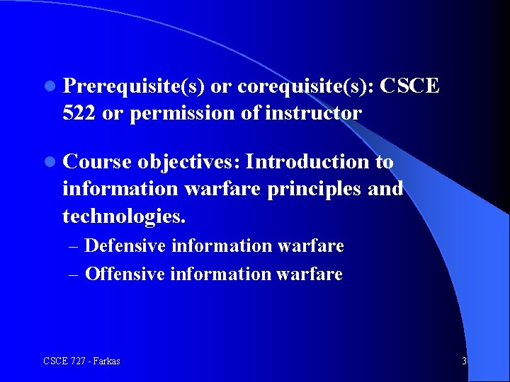 l Prerequisite(s) or corequisite(s): CSCE 522 or permission of instructor l Course objectives: Introduction