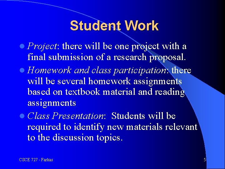 Student Work l Project: there will be one project with a final submission of