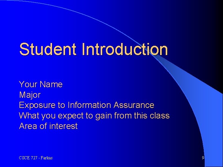 Student Introduction Your Name Major Exposure to Information Assurance What you expect to gain