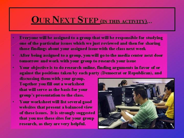 OUR NEXT STEP (IN THIS ACTIVITY)… • • Everyone will be assigned to a