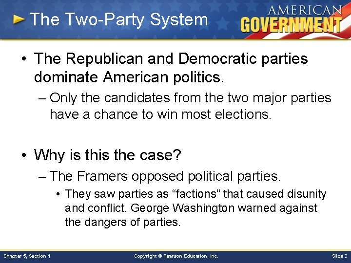 The Two-Party System • The Republican and Democratic parties dominate American politics. – Only