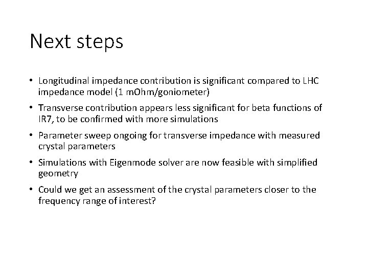 Next steps • Longitudinal impedance contribution is significant compared to LHC impedance model (1
