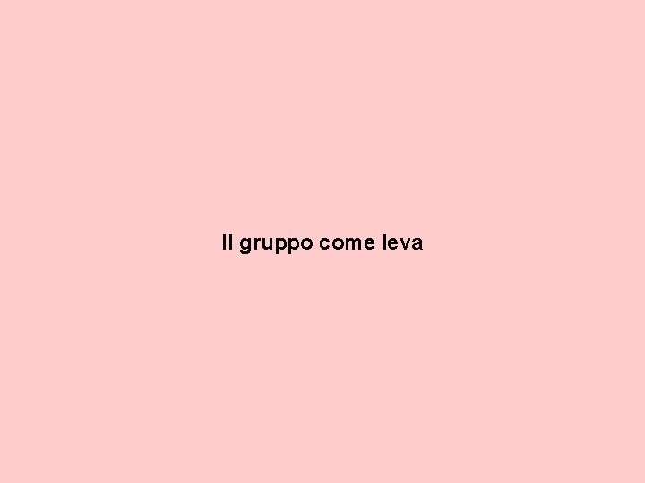 Il gruppo come leva 