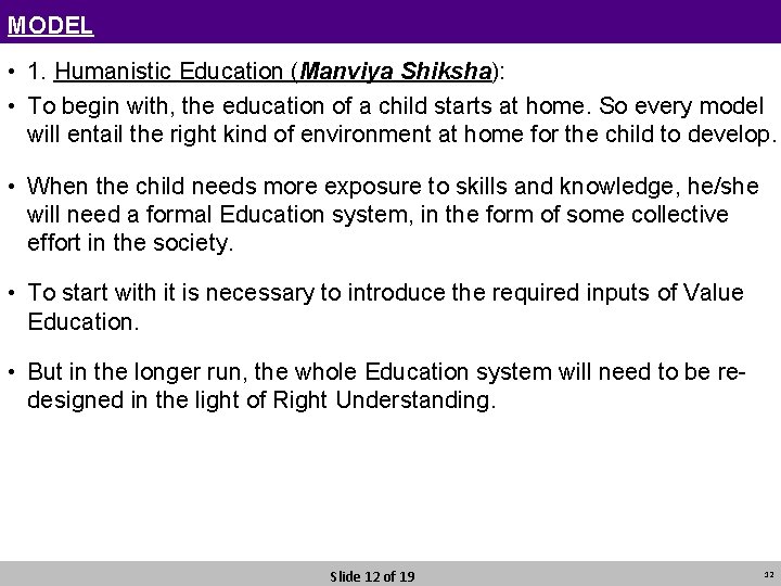 MODEL • 1. Humanistic Education (Manviya Shiksha): • To begin with, the education of