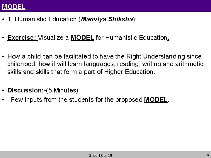 MODEL • 1. Humanistic Education (Manviya Shiksha): • Exercise: Visualize a MODEL for Humanistic