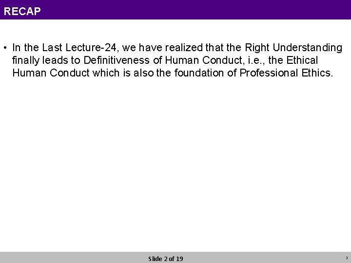 RECAP • In the Last Lecture-24, we have realized that the Right Understanding finally