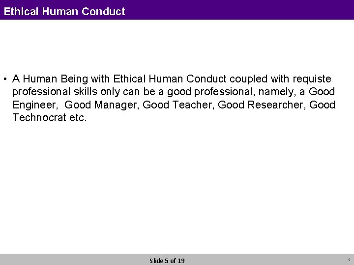 Ethical Human Conduct • A Human Being with Ethical Human Conduct coupled with requiste