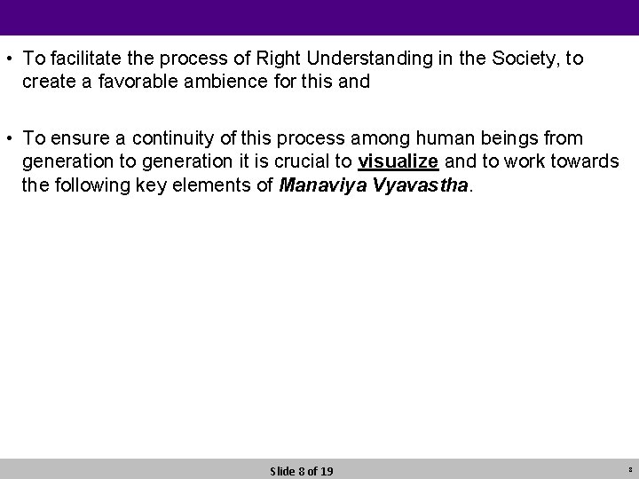  • To facilitate the process of Right Understanding in the Society, to create