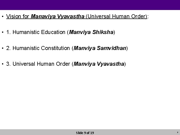  • Vision for Manaviya Vyavastha (Universal Human Order): • 1. Humanistic Education (Manviya