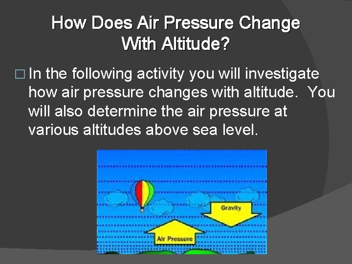 How Does Air Pressure Change With Altitude? � In the following activity you will