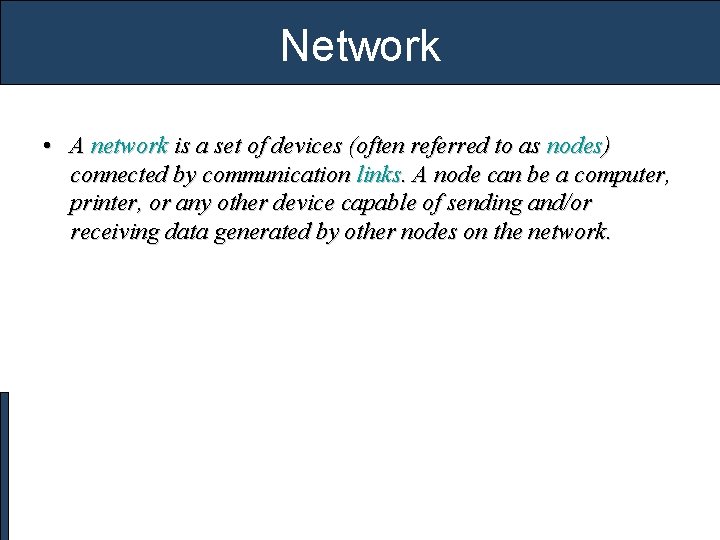 Network • A network is a set of devices (often referred to as nodes)