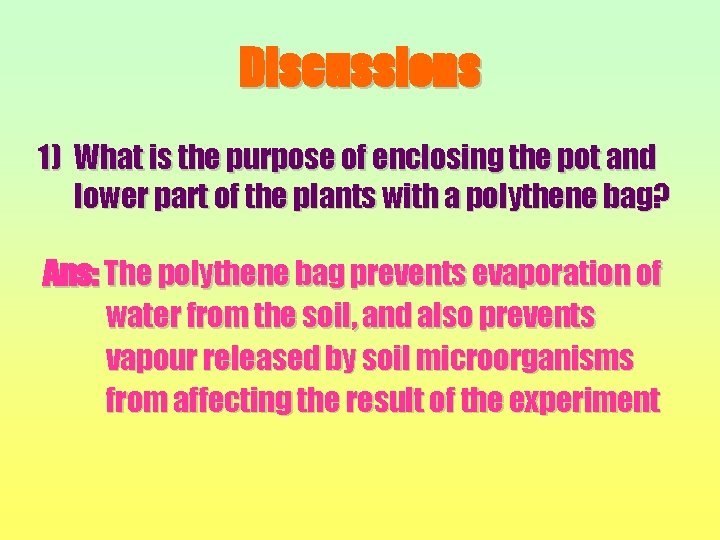 Discussions 1) What is the purpose of enclosing the pot and lower part of