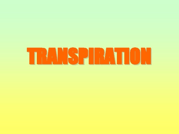 TRANSPIRATION 