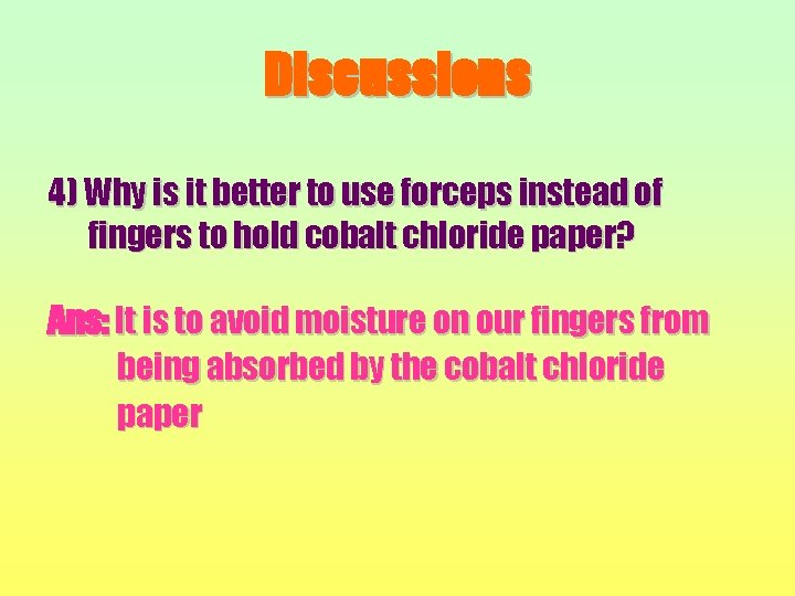 Discussions 4) Why is it better to use forceps instead of fingers to hold