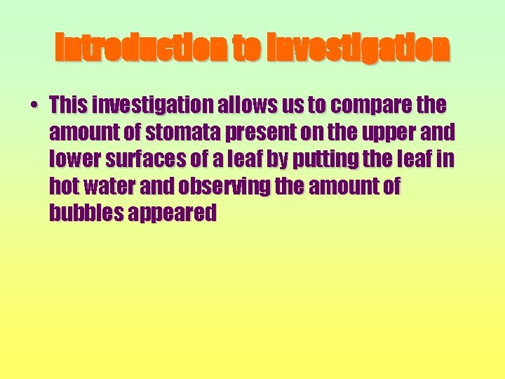 Introduction to Investigation • This investigation allows us to compare the amount of stomata