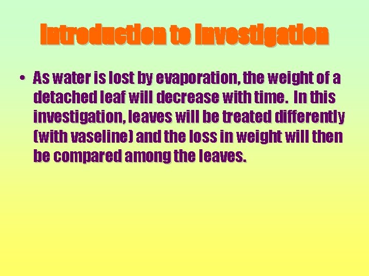 Introduction to Investigation • As water is lost by evaporation, the weight of a