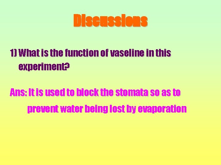 Discussions 1) What is the function of vaseline in this experiment? Ans: It is