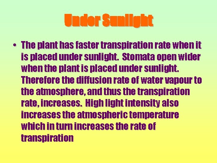 Under Sunlight • The plant has faster transpiration rate when it is placed under