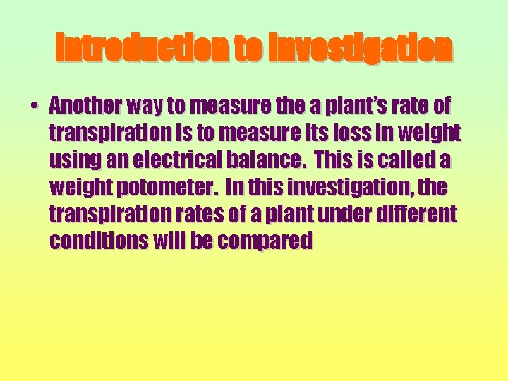 Introduction to Investigation • Another way to measure the a plant’s rate of transpiration